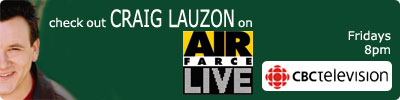 check out CRAIG LAUZON on AIR FARCE LIVE, Fridays at 8pm on CBC Television